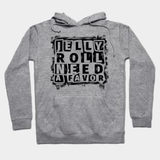 Jelly roll need a favor//typography Hoodie